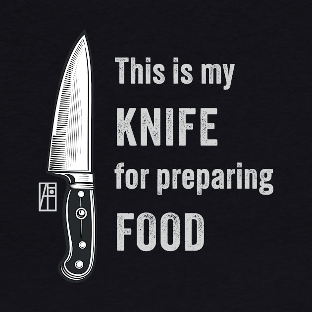 This is my KNIFE for preparing FOOD - I love food - Knives lover by ArtProjectShop